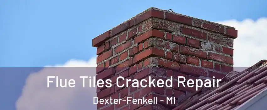 Flue Tiles Cracked Repair Dexter-Fenkell - MI