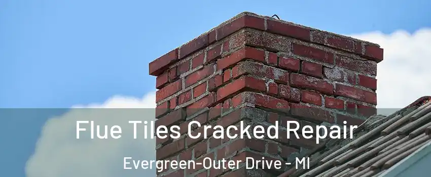 Flue Tiles Cracked Repair Evergreen-Outer Drive - MI