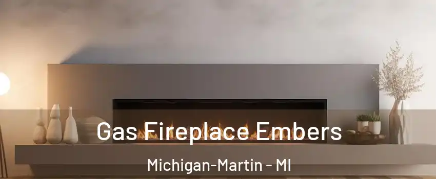 Gas Fireplace Embers Michigan-Martin - MI