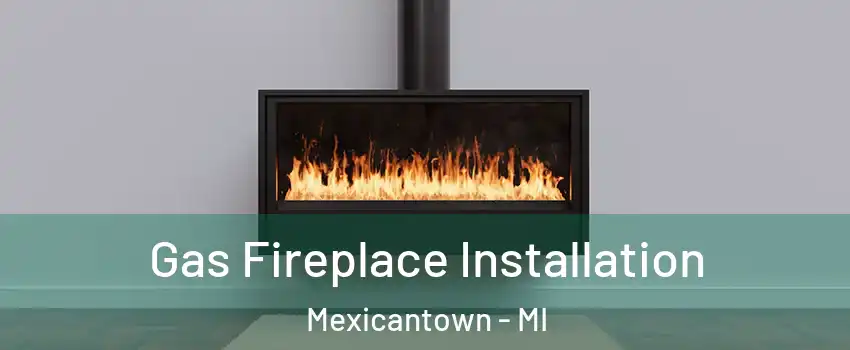 Gas Fireplace Installation Mexicantown - MI