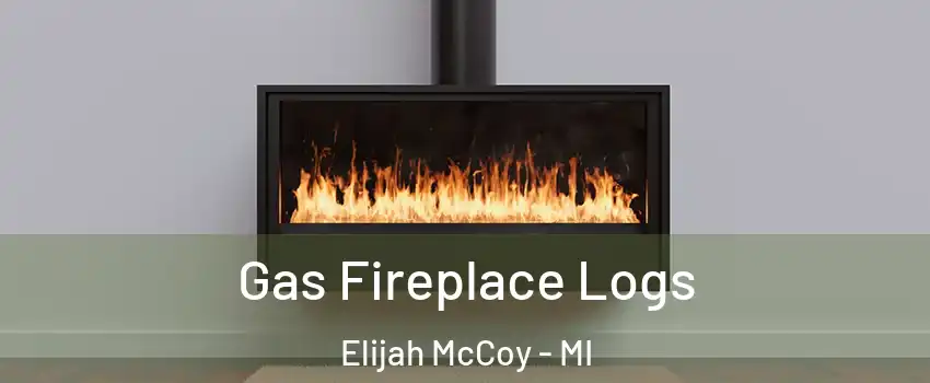 Gas Fireplace Logs Elijah McCoy - MI