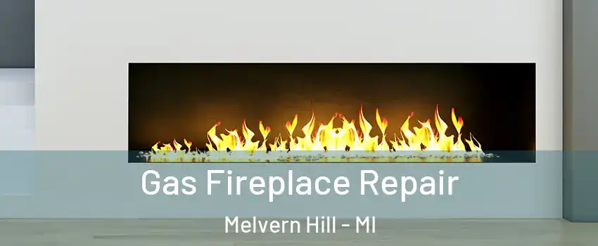 Gas Fireplace Repair Melvern Hill - MI