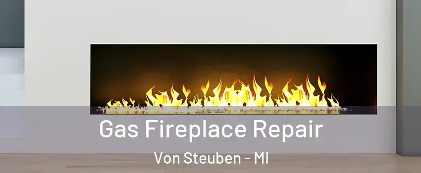 Gas Fireplace Repair Von Steuben - MI