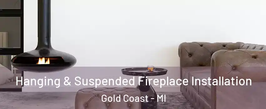 Hanging & Suspended Fireplace Installation Gold Coast - MI