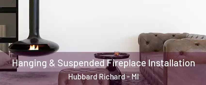 Hanging & Suspended Fireplace Installation Hubbard Richard - MI