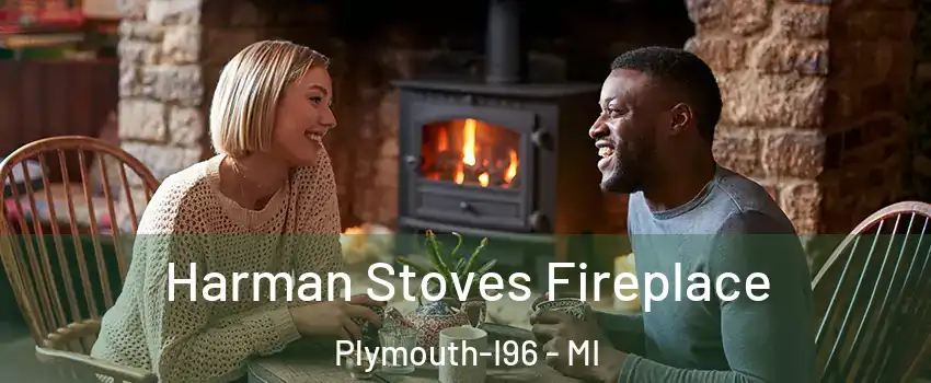 Harman Stoves Fireplace Plymouth-I96 - MI