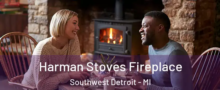 Harman Stoves Fireplace Southwest Detroit - MI