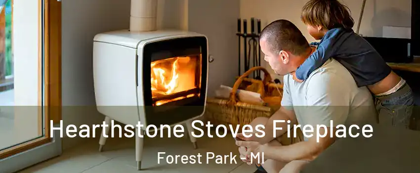 Hearthstone Stoves Fireplace Forest Park - MI