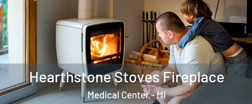 Hearthstone Stoves Fireplace Medical Center - MI