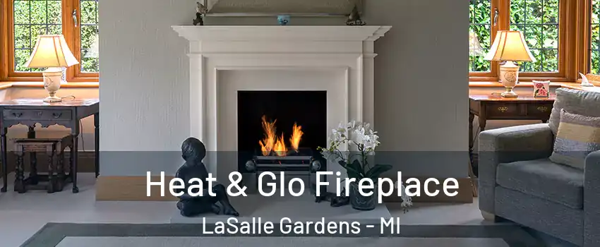 Heat & Glo Fireplace LaSalle Gardens - MI