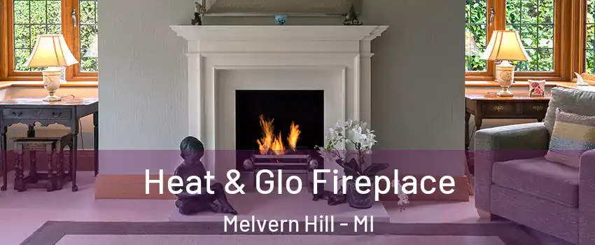 Heat & Glo Fireplace Melvern Hill - MI