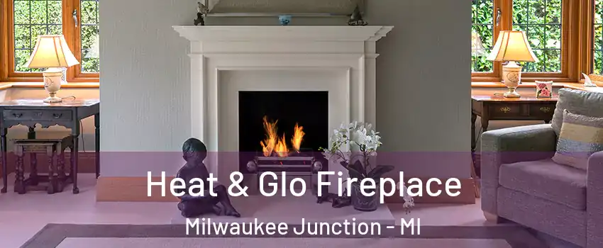 Heat & Glo Fireplace Milwaukee Junction - MI