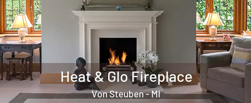 Heat & Glo Fireplace Von Steuben - MI