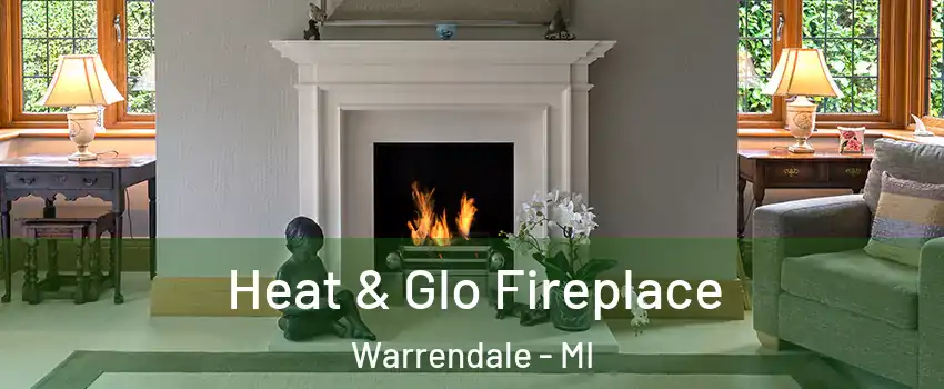 Heat & Glo Fireplace Warrendale - MI