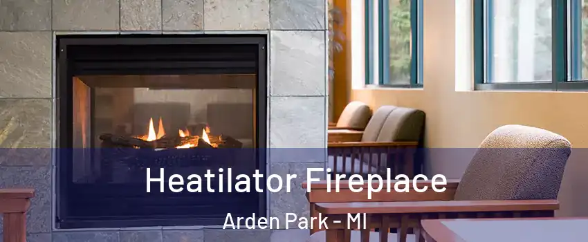 Heatilator Fireplace Arden Park - MI