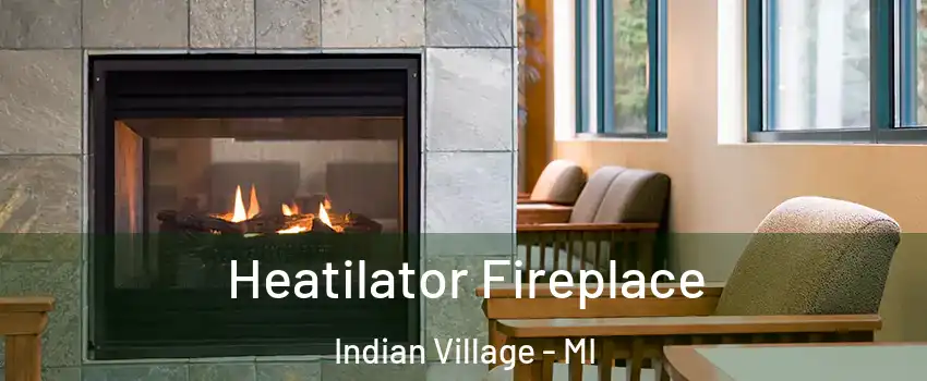 Heatilator Fireplace Indian Village - MI