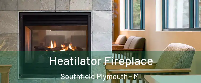 Heatilator Fireplace Southfield Plymouth - MI