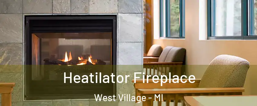 Heatilator Fireplace West Village - MI