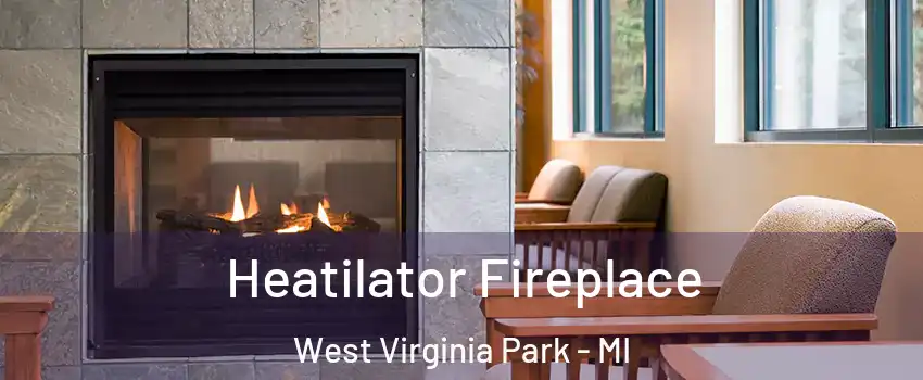 Heatilator Fireplace West Virginia Park - MI