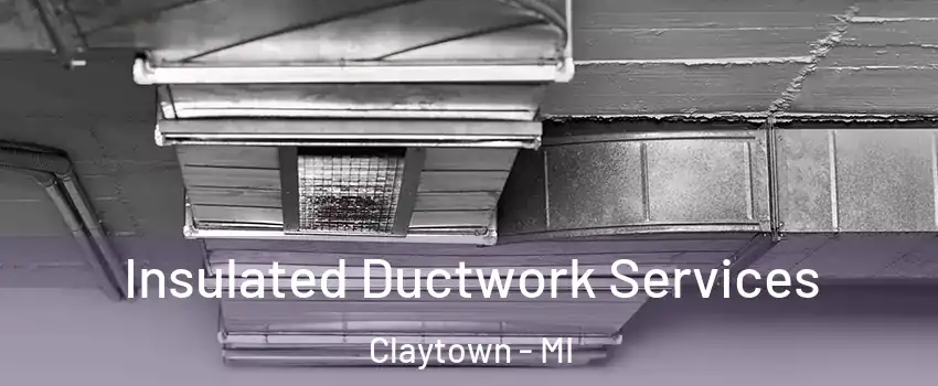 Insulated Ductwork Services Claytown - MI