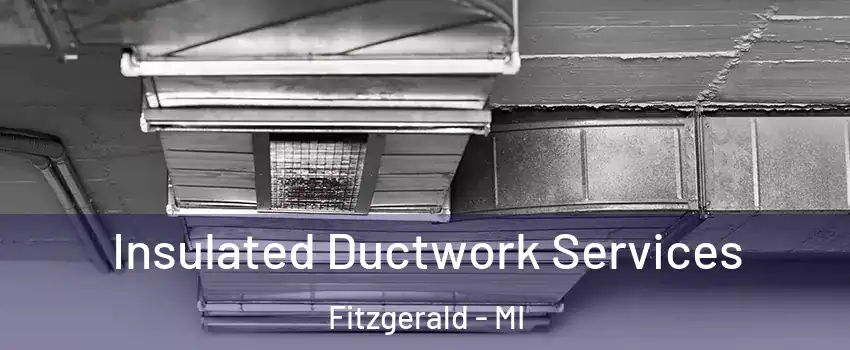 Insulated Ductwork Services Fitzgerald - MI