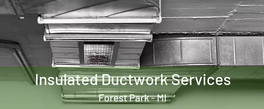 Insulated Ductwork Services Forest Park - MI