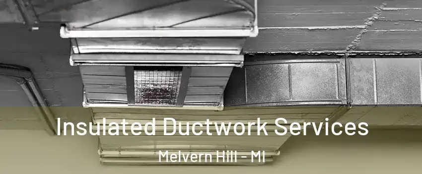 Insulated Ductwork Services Melvern Hill - MI