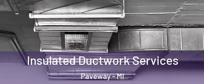 Insulated Ductwork Services Paveway - MI