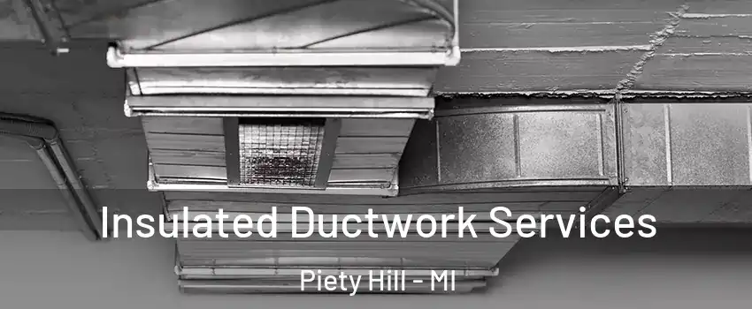 Insulated Ductwork Services Piety Hill - MI