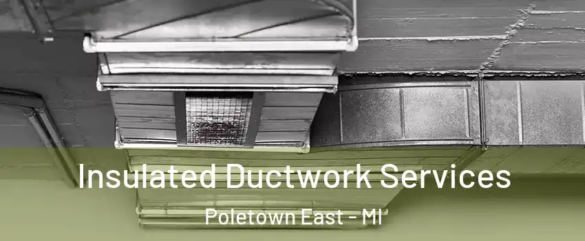 Insulated Ductwork Services Poletown East - MI