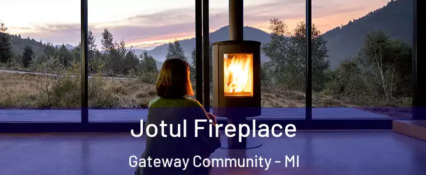 Jotul Fireplace Gateway Community - MI