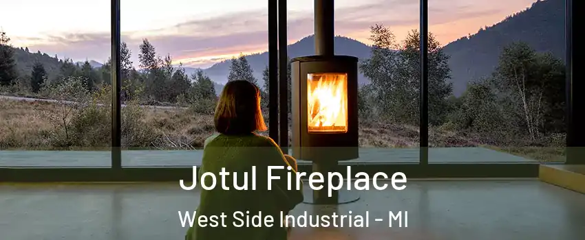 Jotul Fireplace West Side Industrial - MI