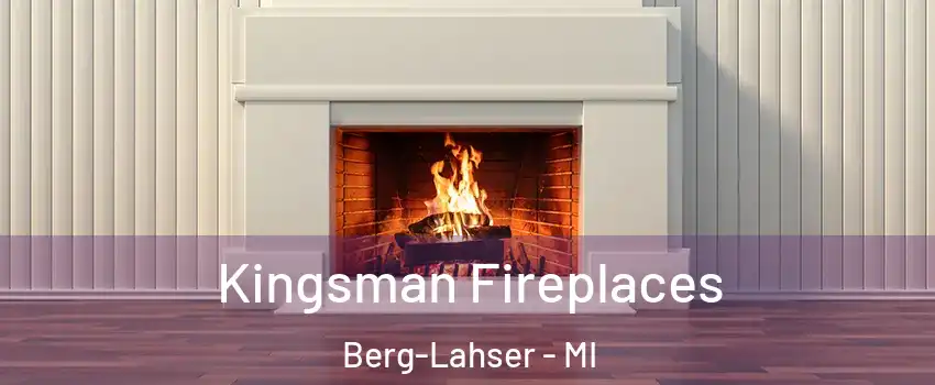 Kingsman Fireplaces Berg-Lahser - MI