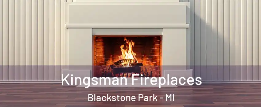 Kingsman Fireplaces Blackstone Park - MI