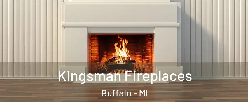 Kingsman Fireplaces Buffalo - MI