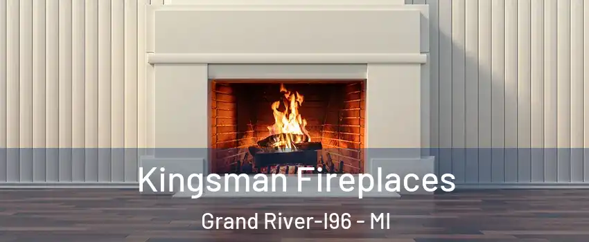 Kingsman Fireplaces Grand River-I96 - MI