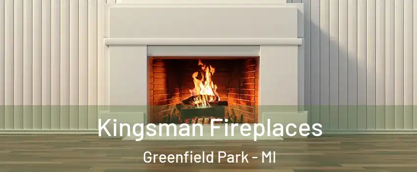 Kingsman Fireplaces Greenfield Park - MI