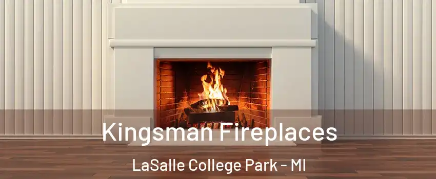 Kingsman Fireplaces LaSalle College Park - MI