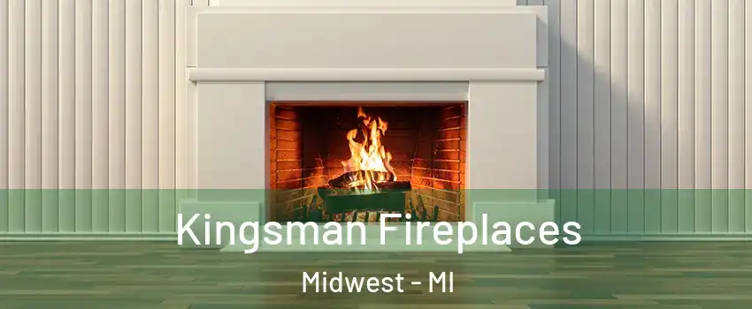 Kingsman Fireplaces Midwest - MI