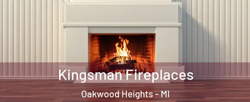 Kingsman Fireplaces Oakwood Heights - MI