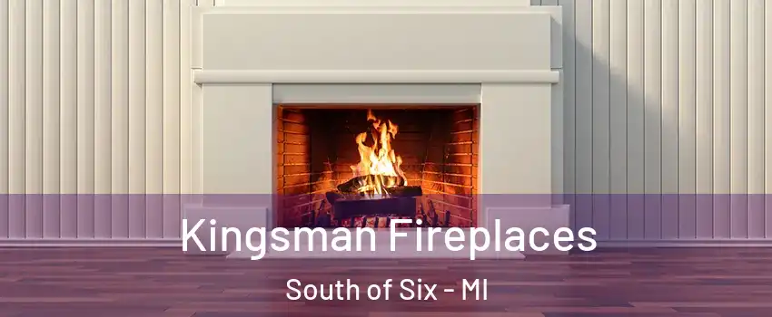 Kingsman Fireplaces South of Six - MI