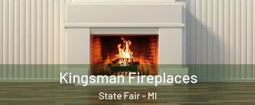 Kingsman Fireplaces State Fair - MI