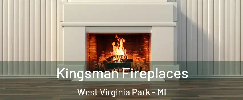 Kingsman Fireplaces West Virginia Park - MI