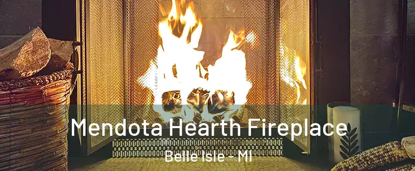 Mendota Hearth Fireplace Belle Isle - MI