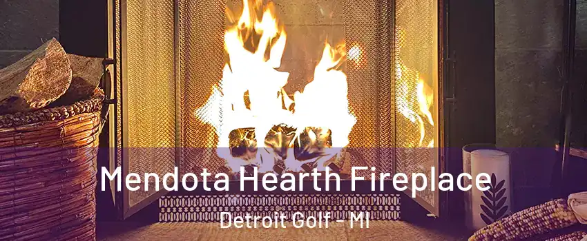 Mendota Hearth Fireplace Detroit Golf - MI