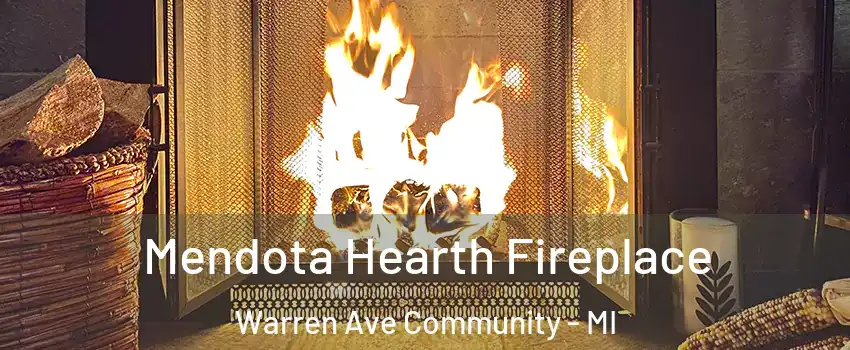 Mendota Hearth Fireplace Warren Ave Community - MI