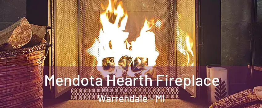 Mendota Hearth Fireplace Warrendale - MI