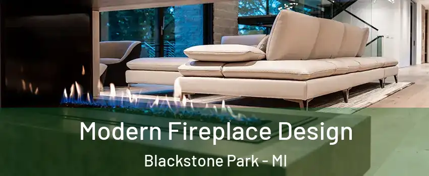 Modern Fireplace Design Blackstone Park - MI