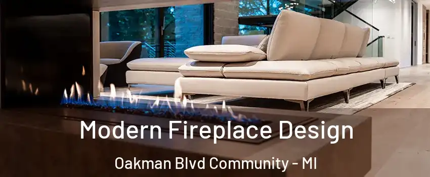 Modern Fireplace Design Oakman Blvd Community - MI