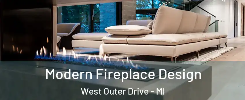 Modern Fireplace Design West Outer Drive - MI